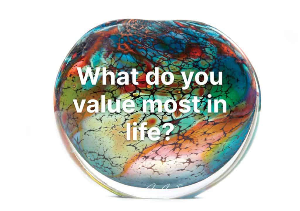what do you value most in life?