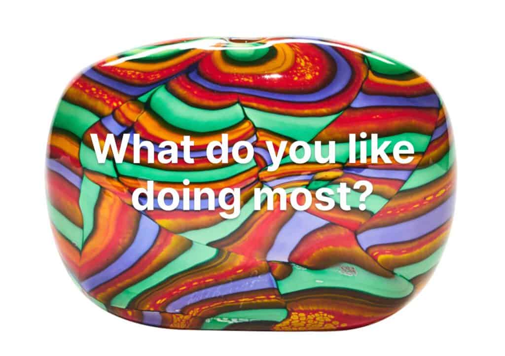 what do you like doing the most?
